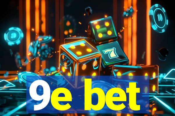 9e bet